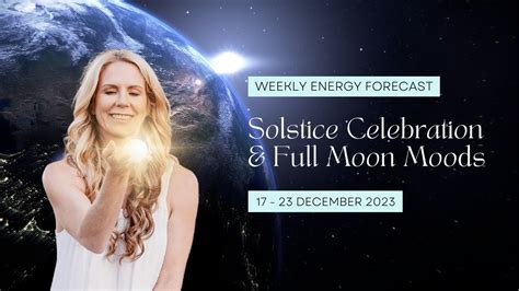 Your Weekly Energy Forecast 17 - 23 December 2023 | Solstice ...