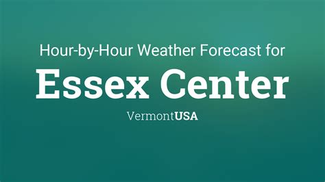 Hourly forecast for Essex Center, Vermont, USA