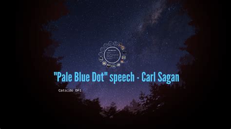 "Pale Blue Dot" speech - Carl Sagan by Lucia Forlini Cataldo on Prezi