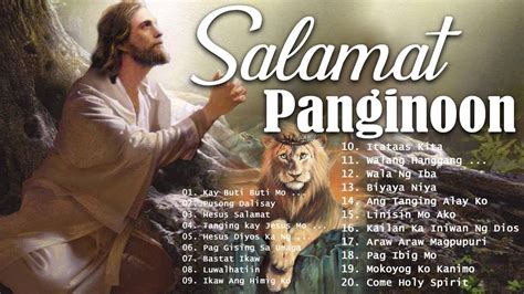 SALAMAT PANGINOON TAGALOG WORSHIP CHRISTIAN EARLY MORNING SONGS LYRICS ...