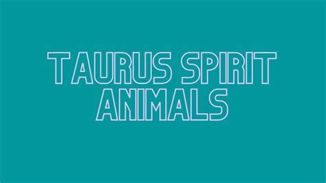 3 Taurus Spirit Animals that Perfectly Represent the Sign ...