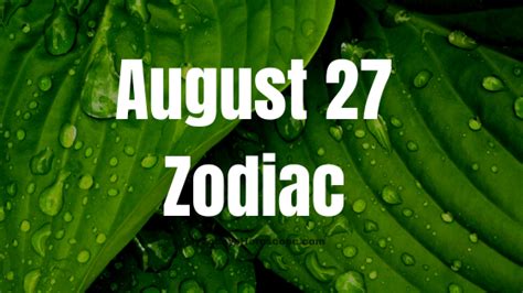 August 27 Zodiac Sign Personality, Compatibility, Traits and More