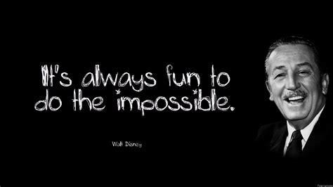 It's always fun to do the impossible. - Walt Disney | id: 5674