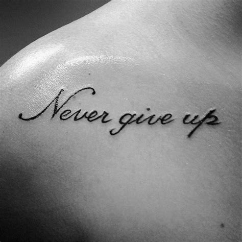 60 Never Give Up Tattoos For Men - Phrase Design Ideas | Tattoo never ...