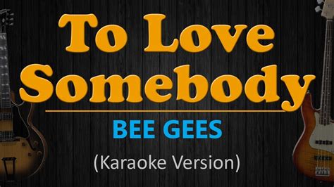 BEE GEES - To Love Somebody (Karaoke version) - YouTube