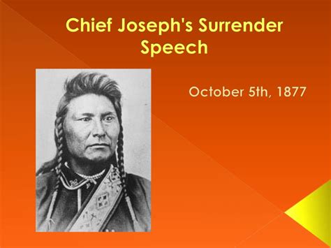 Chief Joseph`s Surrender Speech