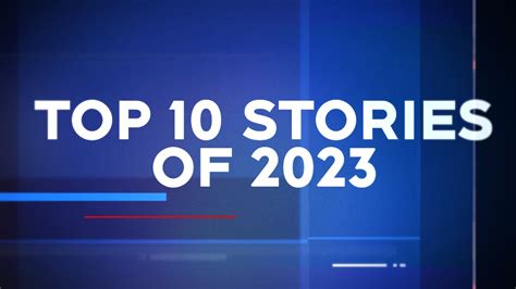 Top 10 new stories of 2023 | CTV News