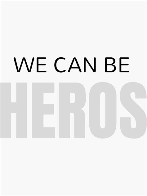 "We can be heroes - Motivational quotes" Sticker for Sale by shanesil ...