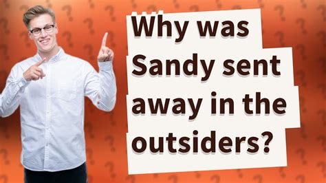 Why was Sandy sent away in the outsiders? - YouTube