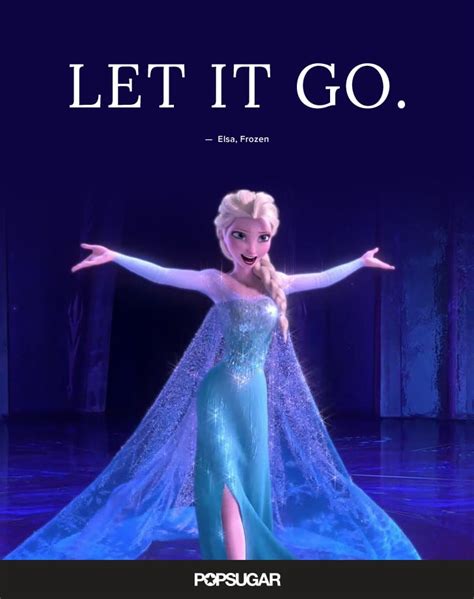 "Let it go." — Elsa, Frozen | Best Disney Quotes | POPSUGAR Smart ...