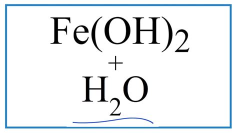 How to write the equation for Fe(OH)2 + H2O | Iron (II) hydroxide ...