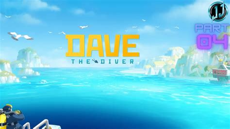 Dave the Diver Gameplay Walkthrough Part 04 - YouTube