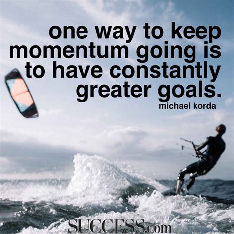 motivational quotes for your goals Momentum constantly korda