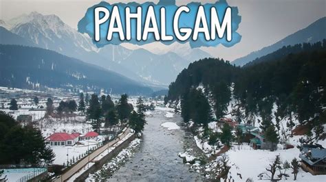 PAHALGAM - KASHMIR | Travel Vlog | Best Places To Visit & See | The ...