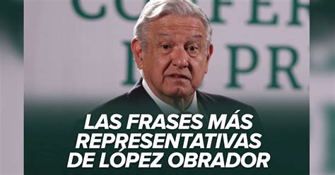 Top 52+ imagen amlo frases celebres - Abzlocal.mx