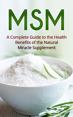 MSM: A Guide to the Health Benefits of the MSM Miracle Supplement ...