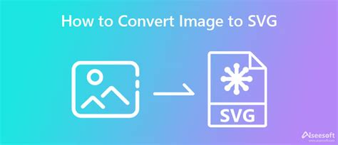 How to Convert Image to SVG: Incredible and Helpful Ways to do it