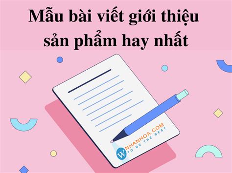 Mẫu bài viết giới thiệu sản phẩm hay nhất [CÁCH VIẾT]