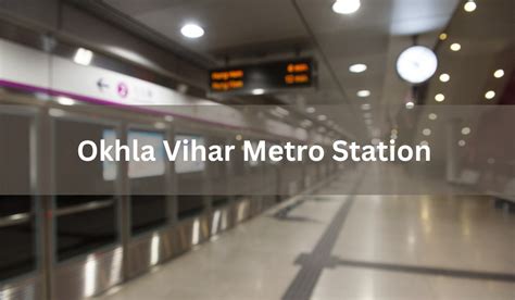 Okhla Vihar Metro Station: Address, timing, fare, exit/entry gates