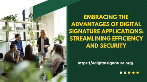 Embracing the Advantages of Digital Signature Applications