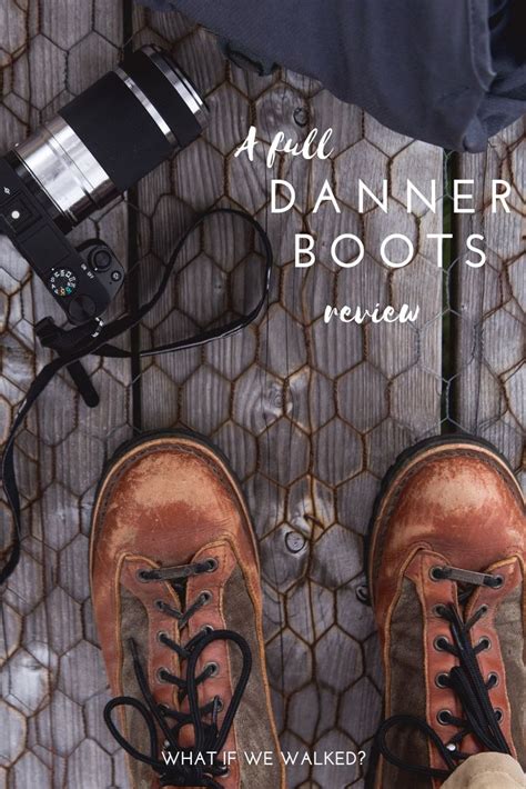 Our tried & tested Danner boots review - What if we walked?