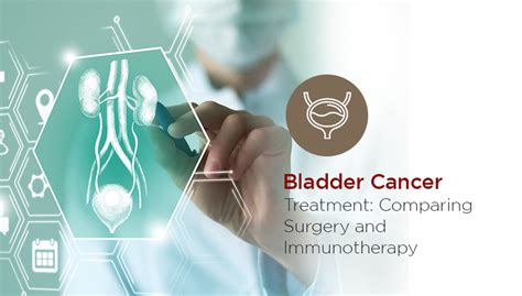 Bladder Cancer Treatment: Comparing Surgery and Immunotherapy