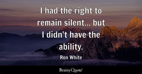 Ron White - I had the right to remain silent... but I...