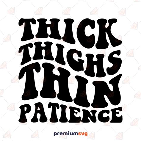 Thick Thighs Thin Patience SVG, Funny SVG | PremiumSVG