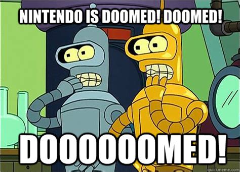 Doooooomed! Nintendo is doomed! Doomed! - Doomed! - quickmeme