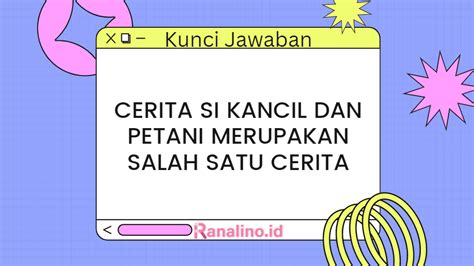 Cerita si kancil dan petani merupakan salah satu cerita - Ranalino