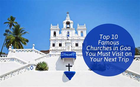 Top 9 Famous Churches in Goa You Must Visit on Your Next Trip