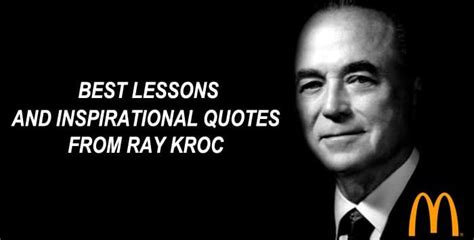 17 Best Lessons and Inspirational Quotes from Ray Kroc of McDonald’s