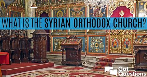 What is the Syriac/Syrian Orthodox Church? | GotQuestions.org