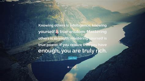 Lao Tzu Quote: “Knowing others is intelligence; knowing yourself is ...