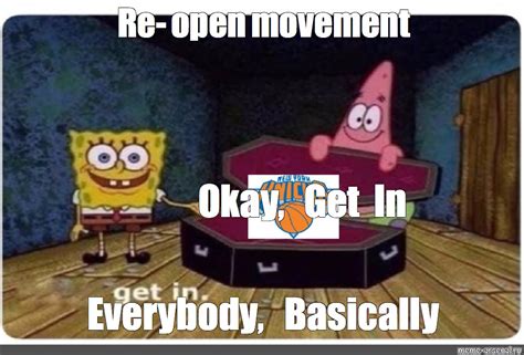 Meme: "Re-open movement Okay, Get In Everybody, Basically" - All ...