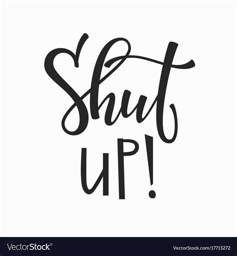 Shut up t-shirt quote lettering Royalty Free Vector Image