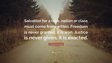 A. Philip Randolph Quote: “Salvation for a race, nation or class must ...