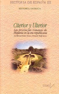 Citerior y Ulterior. Las provincias romanas de Hispania en la era ...