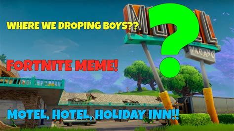 Where we dropping boys?!? Fortnite meme! Hotel, Motel Holiday Inn ...