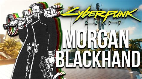 Cyberpunk 2077 - Morgan Blackhand Backstory Lore! (Full Story) - YouTube