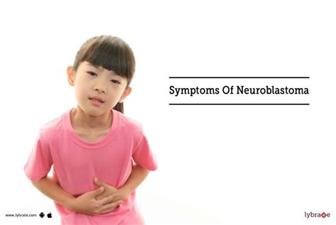 Symptoms Of Neuroblastoma: First Signs When You Might Be Having ...