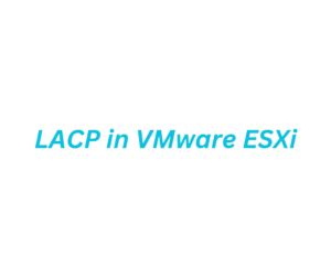 VMware LACP Benefits in ESXi | Tutorial