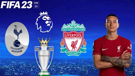 FIFA 23 | Tottenham Hotspur vs Liverpool - Premier League Match Season ...