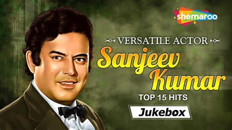 Versatile Actor - Sanjeev Kumar | Top 15 Hits Song | Bollywood ...