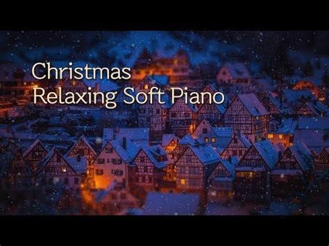 Relaxing Christmas Soft Piano Music | Sleep, Calm, Relax, Cafe, Spa ...