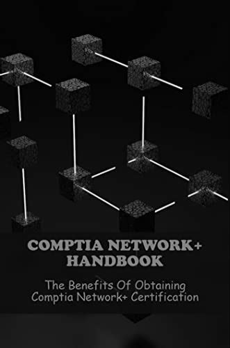 Comptia Network+ Handbook: The Benefits Of Obtaining Comptia Network+ ...