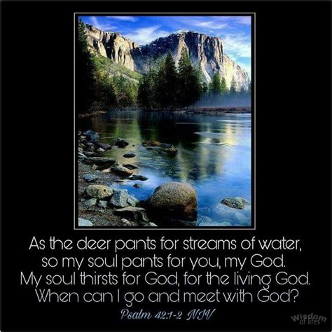 Psalm 42:1‭-‬2 NIV As the deer pants for streams of water, so my soul ...