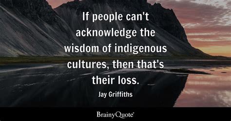 Top 10 Indigenous Quotes - BrainyQuote