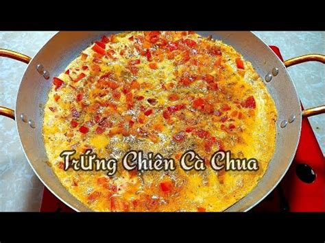 Cà Chua Chiên Trứng - Món Ngon Đơn Giản Và Bổ Dưỡng Cho Mọi Nhà