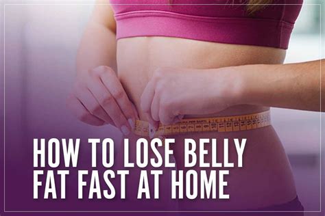 How To Lose Belly Fat Fast At Home [Simple 5 Step Process]